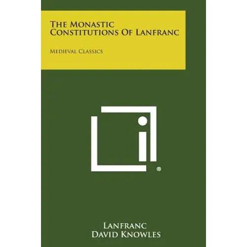 The Monastic Constitutions of Lanfranc: Medieval Classics - Paperback