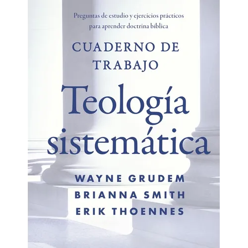 Cuaderno de trabajo de la Teología sistemática Softcover Systematic Theology Workbook - Paperback