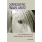 Confronting Animal Abuse: Law, Criminology, and Human-Animal Relationships - Paperback