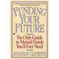 Funding Your Future: The Only Guide to Mutual Funds You'll Ever Need - Paperback