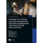 Internet of Things and Data Mining for Modern Engineering and Healthcare Applications - Paperback