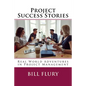 Project Success Stories: Real World Adventures in Project Management - Paperback