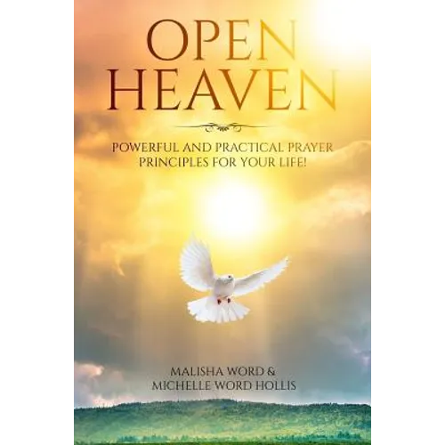 Open Heaven: Powerful and Practical Prayer Principles for Your Life! - Paperback