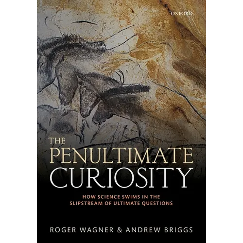 The Penultimate Curiosity: How Science Swims in the Slipstream of Ultimate Questions - Paperback