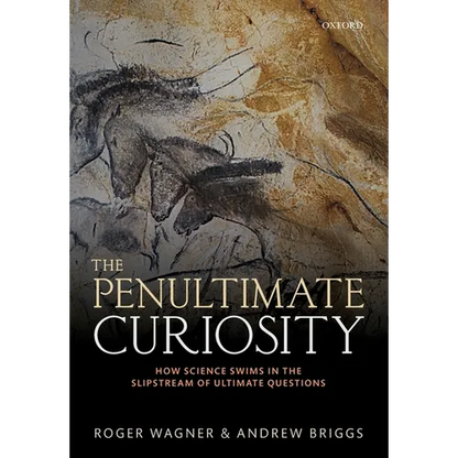 The Penultimate Curiosity: How Science Swims in the Slipstream of Ultimate Questions - Paperback