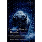 Learning How to Breathe Again: A Caregiver's Journey Through Love, Loss, and Permission to Live Again - Paperback