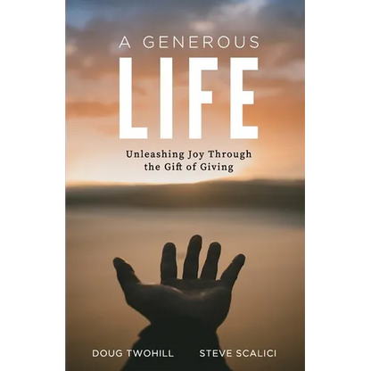 A Generous Life: Unleashing Joy through the Gift of Giving - Paperback
