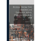 Russia From The American Embassy April 1916- November, 1918 - Paperback