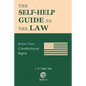 The Self-Help Guide to the Law: Know Your Constitutional Rights - Paperback