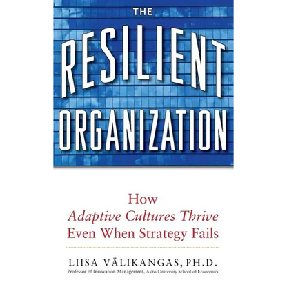 The Resilient Organization: How Adaptive Cultures Thrive Even When Strategy Fails - Hardcover