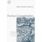 Puritan Conquistadors: Iberianizing the Atlantic, 1550-1700 - Paperback