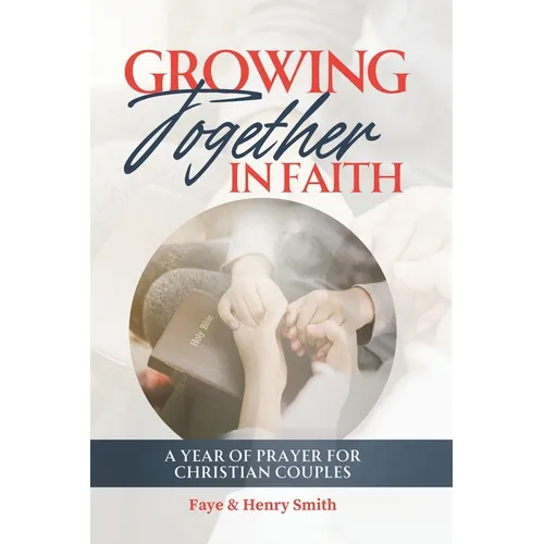Growing Together in Faith: A Year of Prayer for Christian Couples - Paperback
