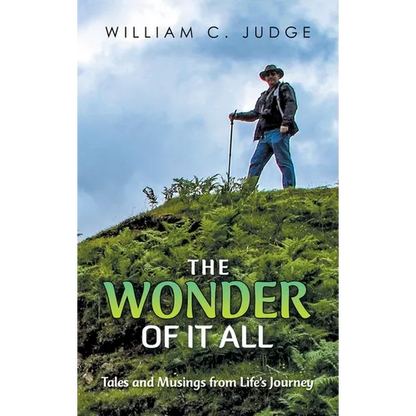 The Wonder of It All: Tales and Musings from Life's Journey - Hardcover
