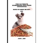 The Ultimate Homemade Dog Food Cookbook: Recipes for Seniors and Puppy Dogs - Paperback
