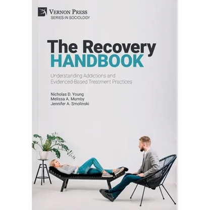 The Recovery Handbook: Understanding Addictions and Evidenced-Based Treatment Practices - Hardcover