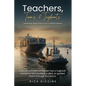 Teachers, Teams & Tugboats: Leadership Lessons from a Life in Global Logistics - Paperback