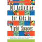 101 Activities for Kids in Tight Spaces: At the Doctor's Office, on Car, Train, and Plane Trips, Home Sick in Bed . . . - Paperback