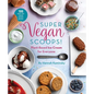 Super Vegan Scoops!: Plant-Based Ice Cream for Everyone - Hardcover