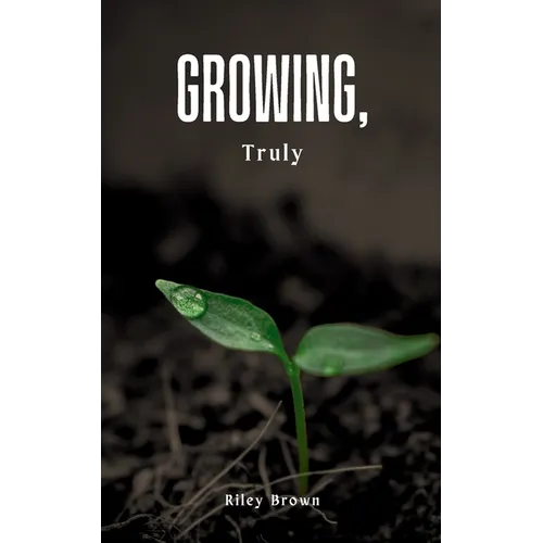 Growing, Truly - Paperback
