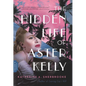 The Hidden Life of Aster Kelly - Hardcover