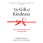 The Gift of Kindness: The Transforming Power of Being Kind - Paperback