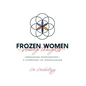 Frozen Women/Flowing Thoughts: Unmasking Womanhood-- A Symphony of Monologues - Hardcover