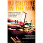 DJ Culture in the Mix: Power, Technology, and Social Change in Electronic Dance Music - Paperback