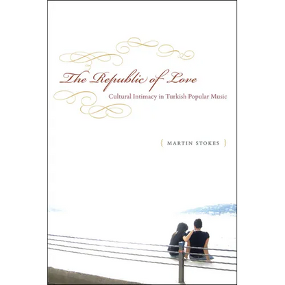 The Republic of Love: Cultural Intimacy in Turkish Popular Music - Paperback
