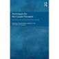 Techniques for the Couple Therapist: Essential Interventions from the Experts - Paperback