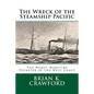 The Wreck of the Steamship Pacific: The Worst Maritime Disaster of the West Coast - Paperback