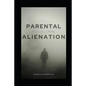 Parental Alienation: A Legal Crime - Paperback