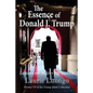 The Essence of Donald J. Trump: Lessons on Achieving Success - Paperback