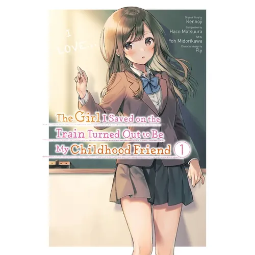 The Girl I Saved on the Train Turned Out to Be My Childhood Friend, Vol. 1 (Manga) - Paperback