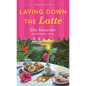 Laying Down the Latte: A Bakeshop Mystery - Mass Market Paperbound