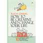 How to be creative and change your life - Paperback