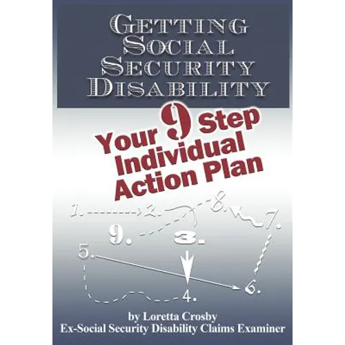 Getting Social Security Disability: Your 9 Step Individual Action Plan - Paperback