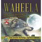 Waheela - Northwest Canada's Wily Giant Wolves That Like Headless Men Mythology for Kids True Canadian Mythology, Legends & Folklore - Hardcover