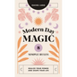 Modern Day Magic: 8 Simple Rules to Realize Your Power and Shape Your Life - Hardcover