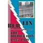 Berlin: bilingual anthology of life in The Divided City 1945-1989 - Paperback