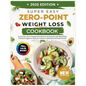 Super Easy Zero Point Weight Loss Cookbook 2025 Edition: Guilt-Free, Flavor-Packed and Stress-Free Recipes with Beautifully Colorful Images To Help yo - Paperback