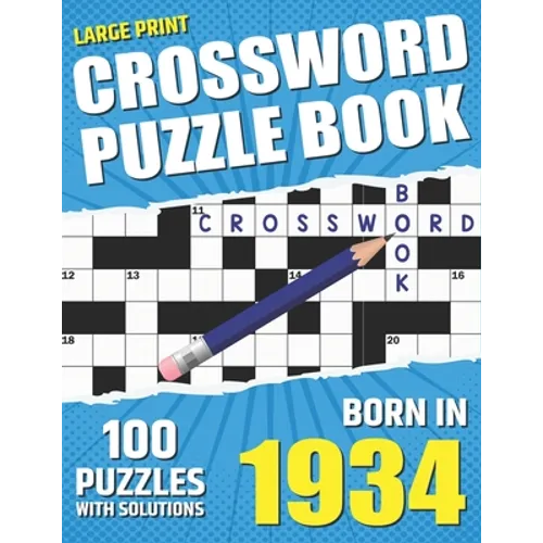 You Were Born In 1934: Crossword Puzzle Book: Large Print Challenging Brain Exercise With Puzzle Game for All Puzzle Lover With Solutions - Paperback
