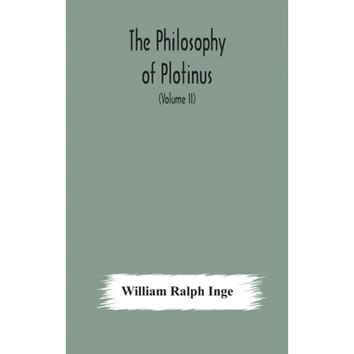 The philosophy of Plotinus; The Gifford Lectures at St. Andrews, 1917-1918 (Volume II) - Hardcover