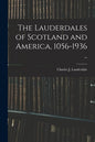 The Lauderdales of Scotland and America, 1056-1936 .. - Paperback