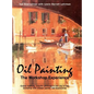 Oil Painting: The Workshop Experience - Hardcover