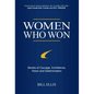 Women Who Won: Stories of Courage, Confidence, Vision and Determination - Hardcover