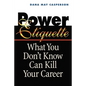 Power Etiquette: What You Don't Know Can Kill Your Career - Paperback