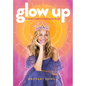 Glow Up: A Teen's Guide to Flipping the Script - Paperback