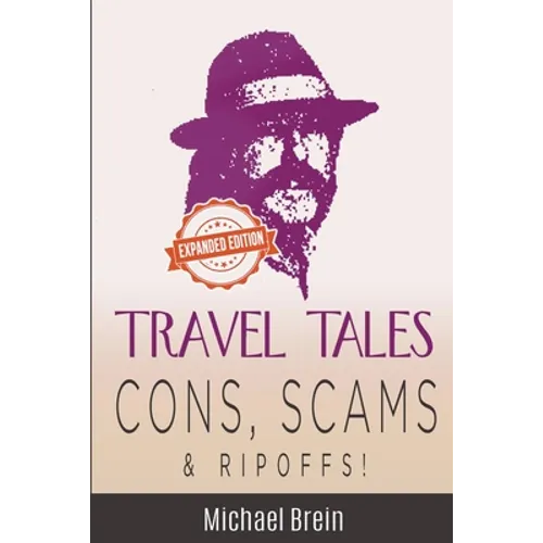Travel Tales: Cons, Scams & Ripoffs! - Paperback