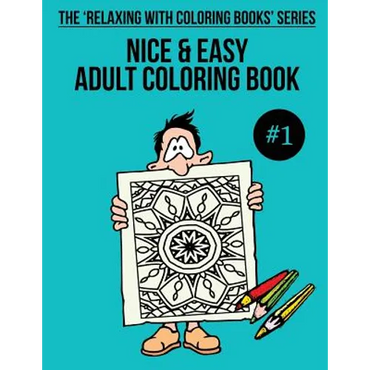 Nice & Easy Adult Coloring Book #1: The 'Relaxing With Coloring Books' Series - Paperback