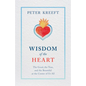 Wisdom of the Heart: The Good, the True, and the Beautiful at the Center of Us All - Paperback